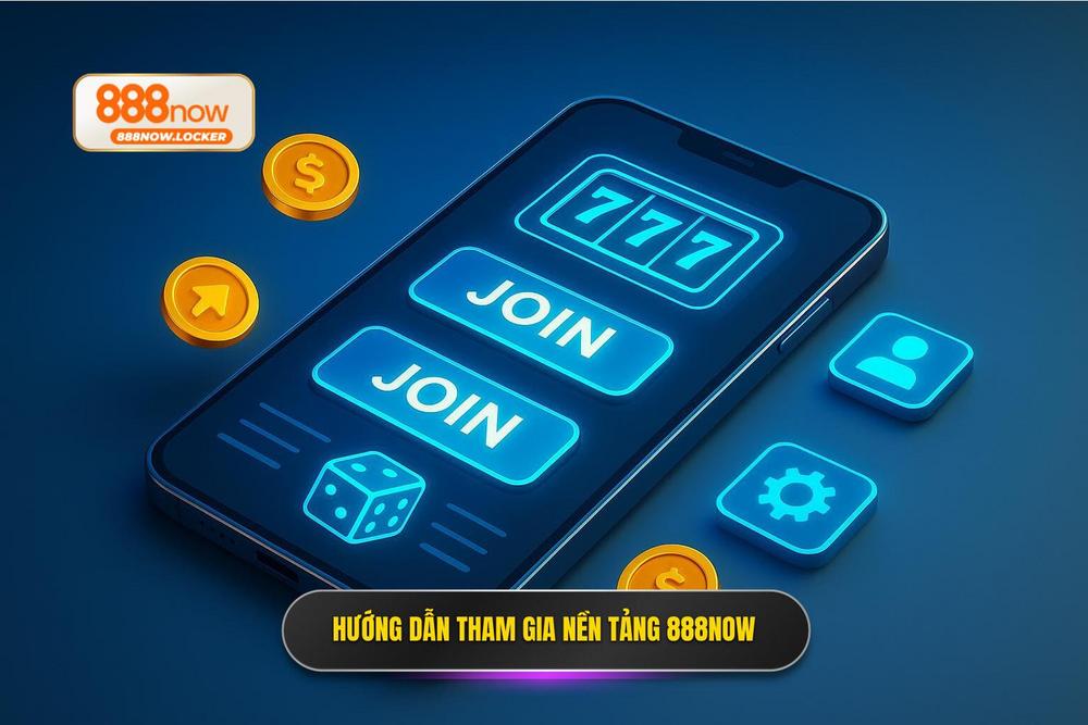3.hướng Dẫn Tham Gia Và Trải Nghiệm Tại Nền Tảng 888now